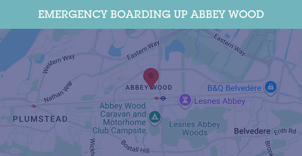 Emergency Boarding Up Services in Abbey Wood - SE postcode