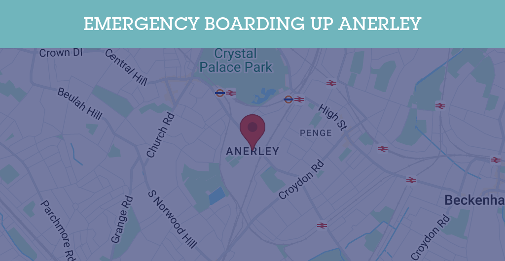 Emergency Boarding Up Services in Anerley - SE postcode