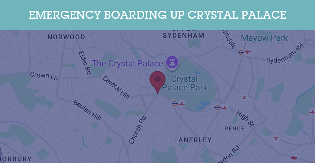 Emergency Boarding Up Services in Crystal Palace - SE postcode
