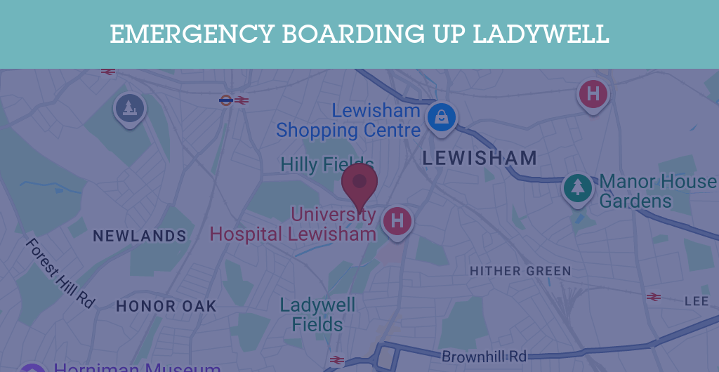 Emergency Boarding Up Services in Ladywell - SE postcode