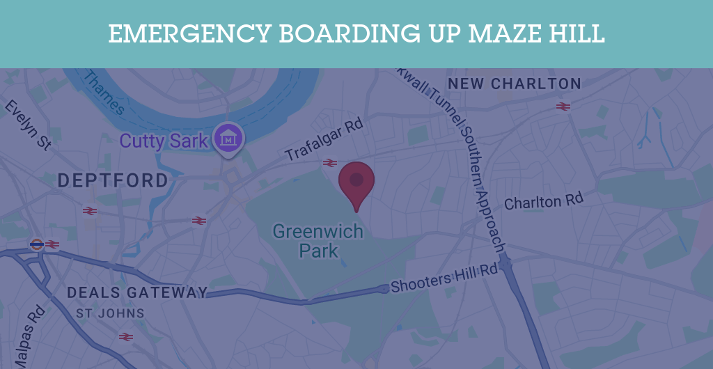 Emergency Boarding Up Services in Maze Hill - SE postcode