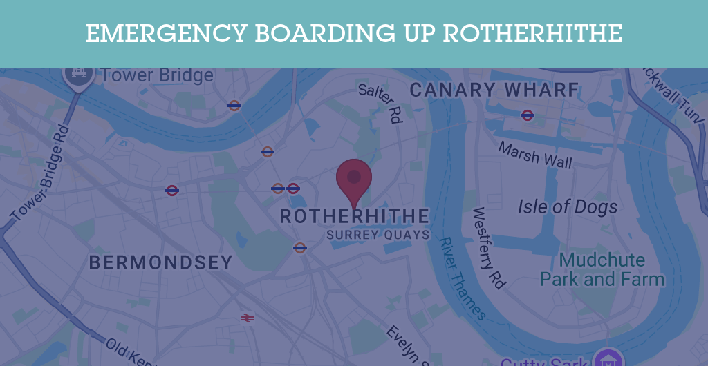 Emergency Boarding Up Services in Rotherhithe - SE postcode