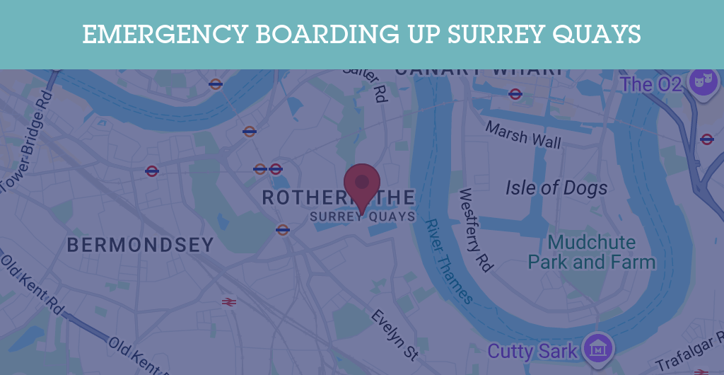 Emergency Boarding Up Services in Surrey Quays - SE postcode