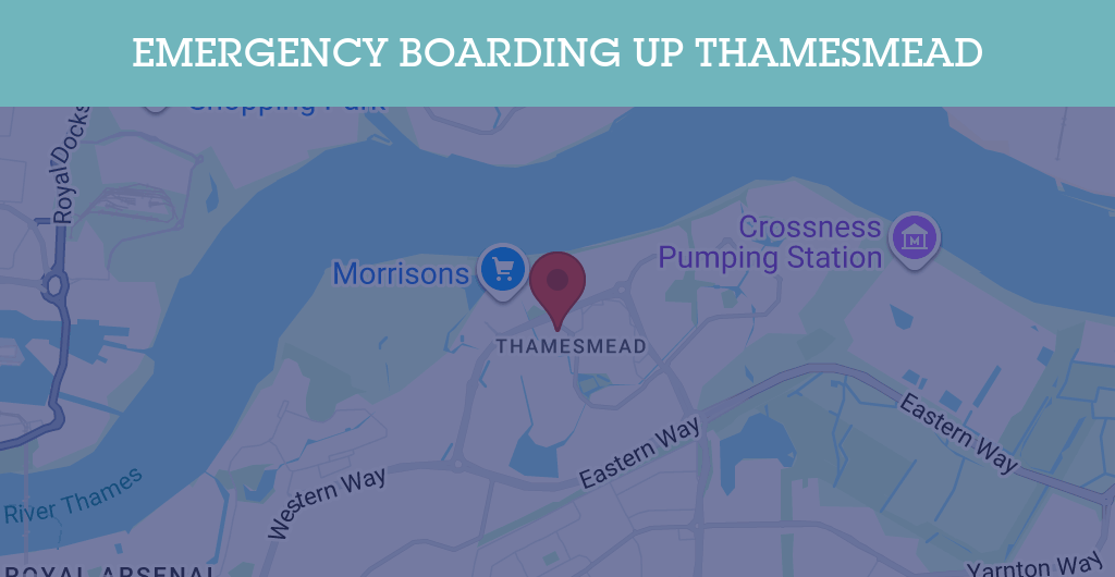 Emergency Boarding Up Services in Thamesmead - SE postcode