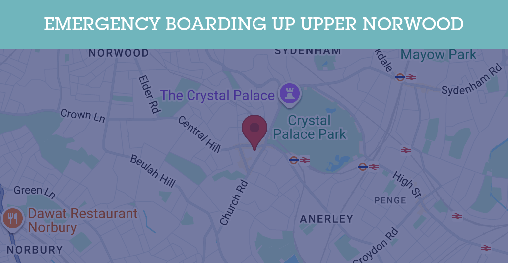 Emergency Boarding Up Services in Upper Norwood - SE postcode