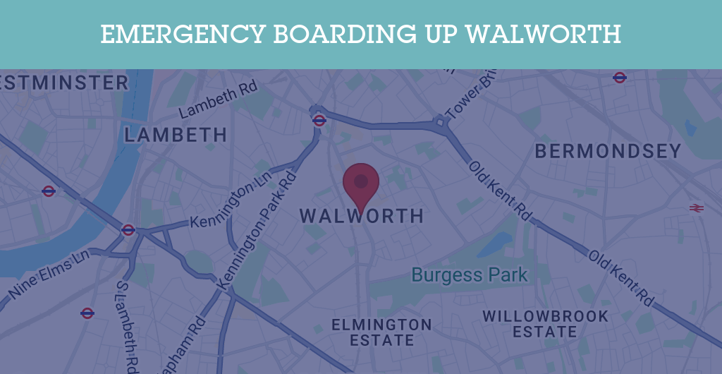 Emergency Boarding Up Services in Walworth - SE postcode