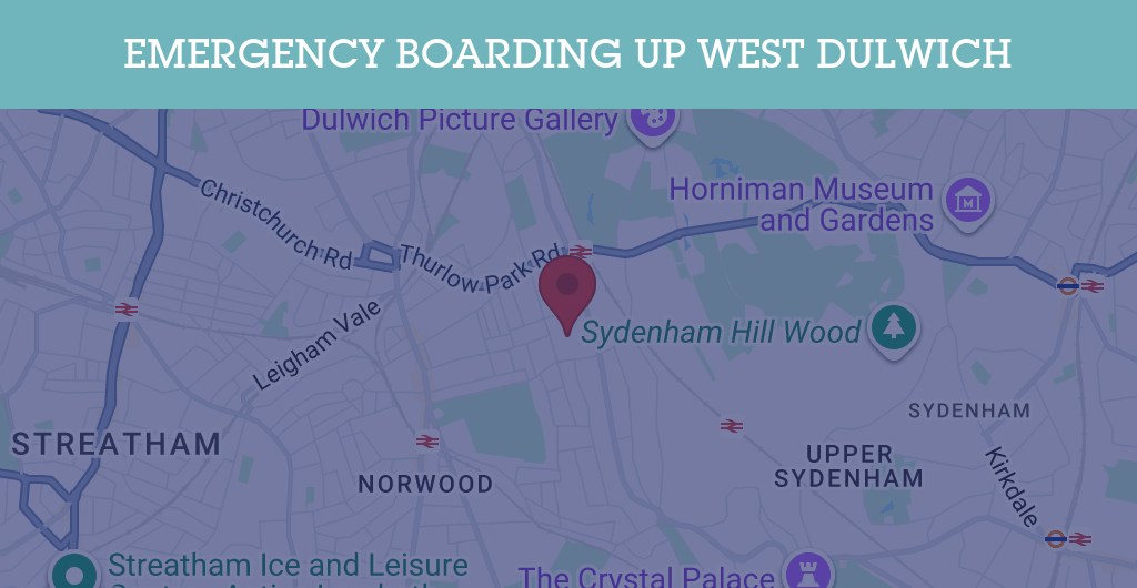 Emergency Boarding Up Services in West Dulwich - SE postcode